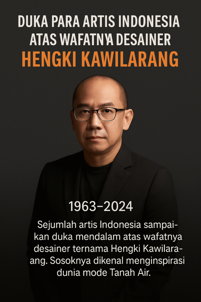 Duka Para Artis Indonesia atas Wafatnya Desainer Hengki Kawilarang